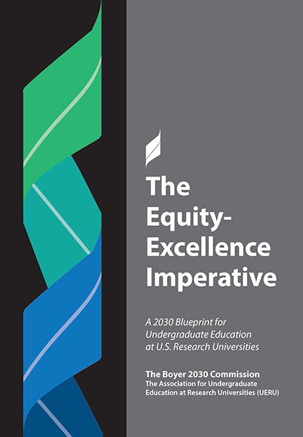 Screenshot of report cover, with text: The Equity-Excellence Imperative A 2030 Blueprint for Undergraduate Education at U.S. Research Universities The Boyer 2030 Commission The Association for Undergraduate Education at Research Universities (UERU)