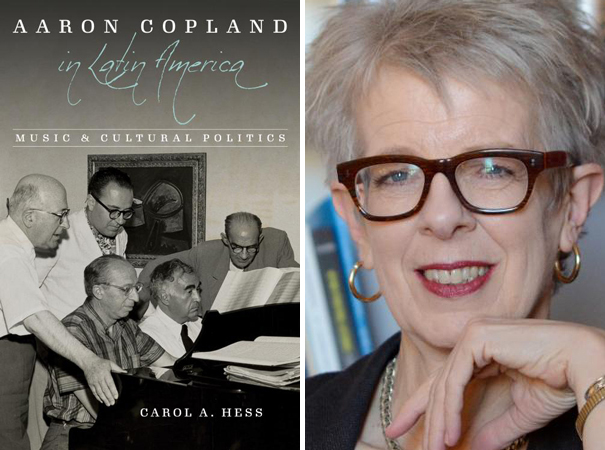 Carol A. Hess headshot, UC Davis faculty, and "Aaron Copland in Latin America" book cover