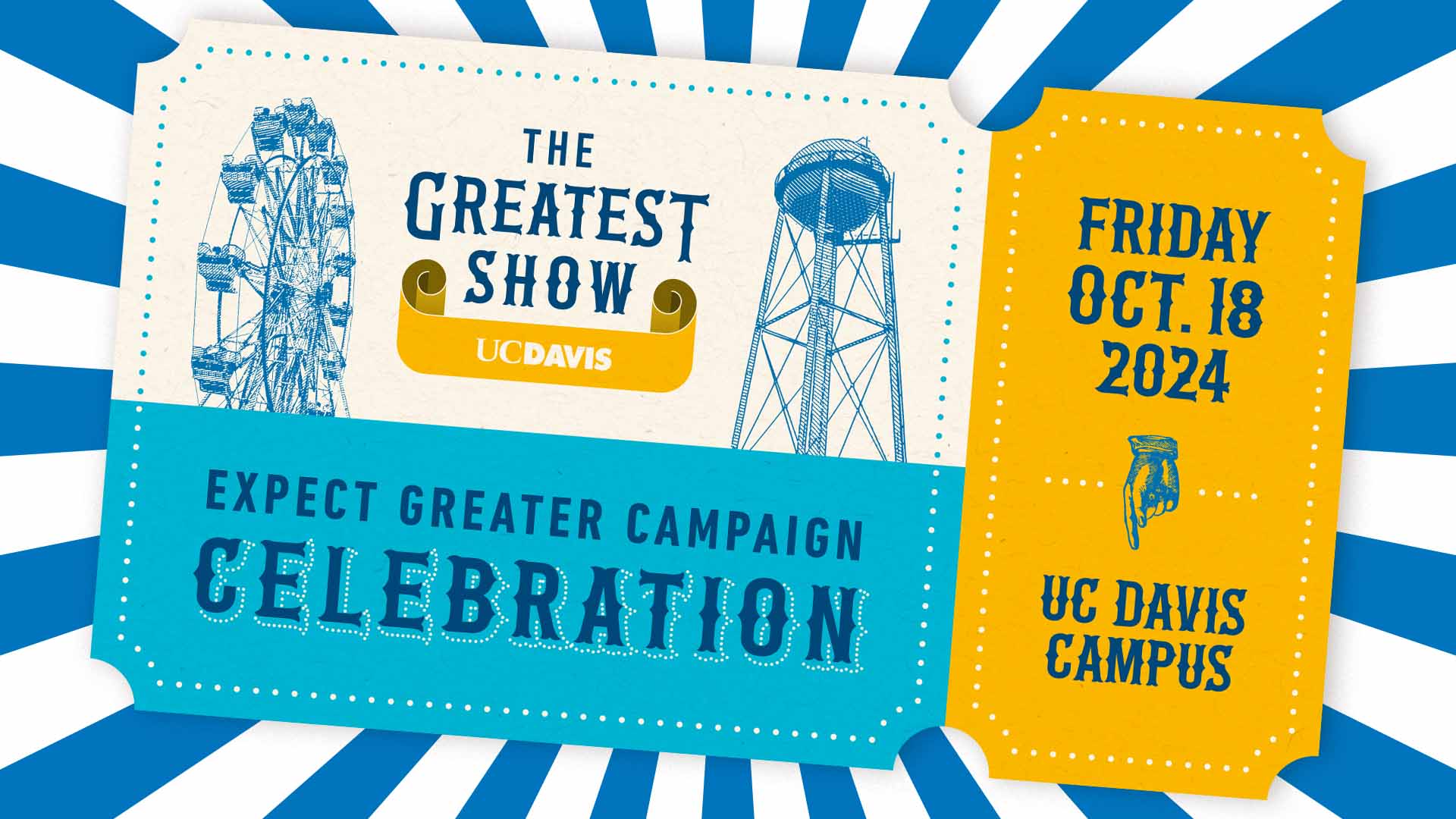 The image shows a poster for "The Greatest Show" at UC Davis, taking place on Friday, October 18, 2024. The poster features a ferris wheel and water tower illustrations, as well as the event title "The Greatest Show" and the text "Expect Greater Campaign Celebration" and "UC Davis Campus"