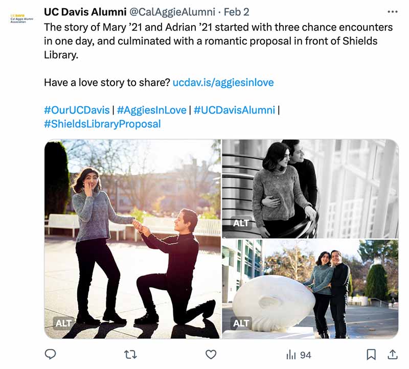 Tweet with three photos, showing two people posing for photos in Shields Library, in front of the library, and with one person down on one knee proposing. Tweet is by UC Davis Alumni (@CalAggieAlumni) and reads: The story of Mary ’21 and Adrian ’21 started with three chance encounters in one day, and culminated with a romantic proposal in front of Shields Library.  Have a love story to share? https://ucdav.is/aggiesinlove  #OurUCDavis | #AggiesInLove | #UCDavisAlumni | #ShieldsLibraryProposal