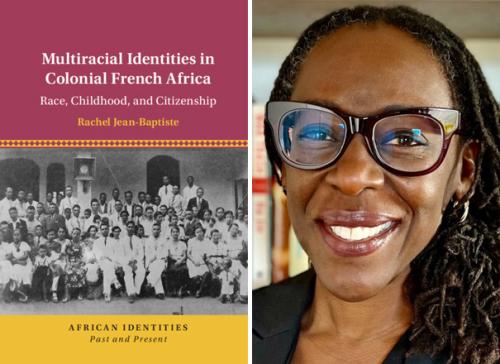 Rachel Jean-Baptiste headshot, UC CDavis faculty, and "Multiracial Identities in Colonial West Africa" book cover
